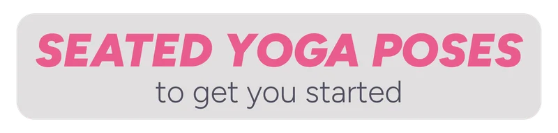 Seated Yoga Poses to get you started