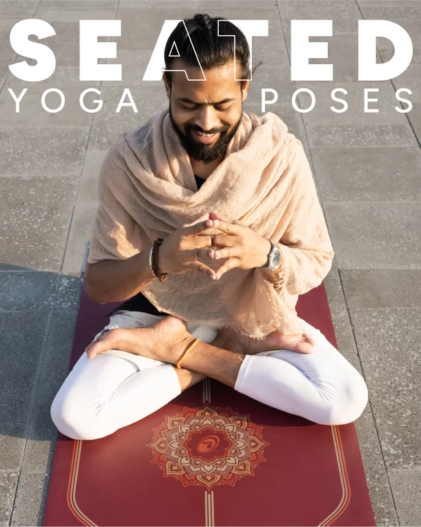 Seated Yoga Poses:The Health Benefits and 11 Poses to Get Your Started