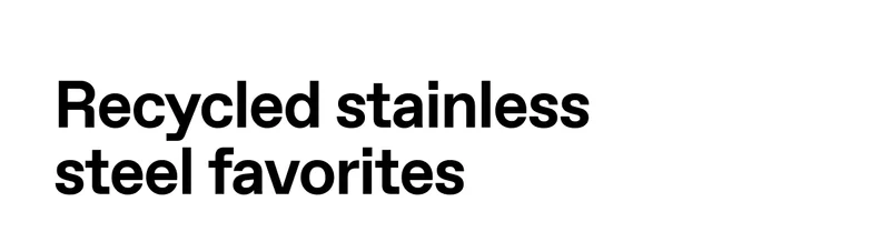 Recycled stainless steel favorites