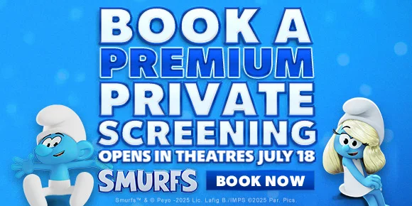 SMURFS | BOOK A PRIVATE SCREENING | OPENS IN THEATRES JULY 18 | BOOK NOW >