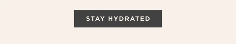 STAY HYDRATED