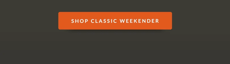 SHOP CLASSIC WEEKENDER