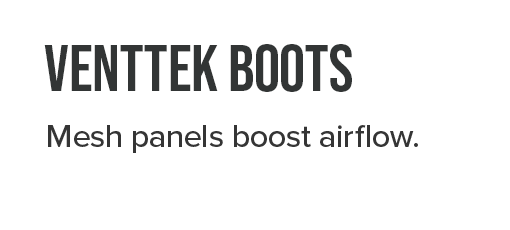 VentTEK Boots. Mesh panels boost airflow.