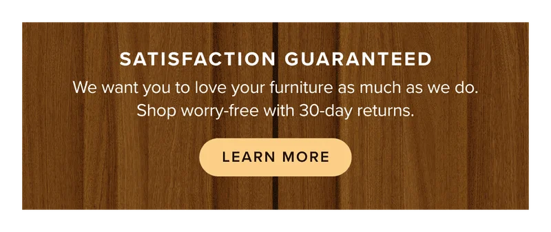 Satisfaction Guaranteed: learn more about our 30-day return policy.