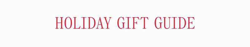 HOLIDAY GIFT GUIDE