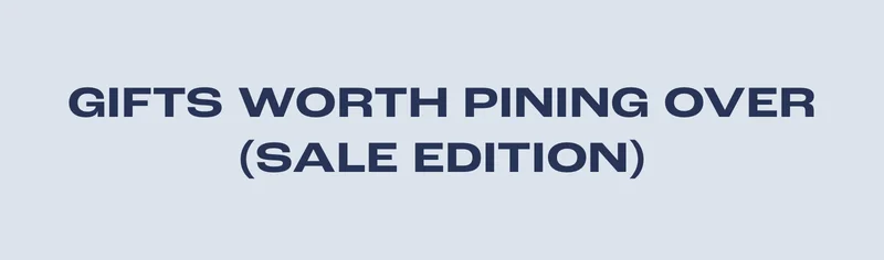 Gifts Worth Pining Over