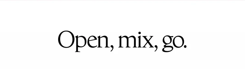 Open, mix, go.