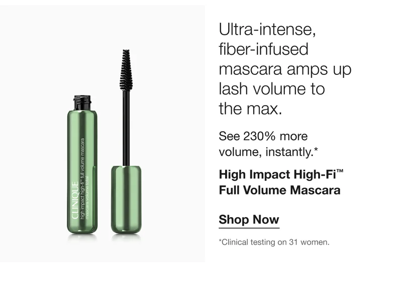 Ultra-intense, fiber-infused mascara amps up lash volume to the max. | See 230% more volume, instantly.* | High Impact High-FiTM Full Volume Mascara | Shop Now | *Clinical testing on 31 women.