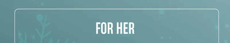 For Her