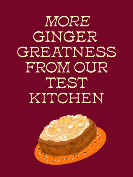 More Ginger greatness from our test kitchen