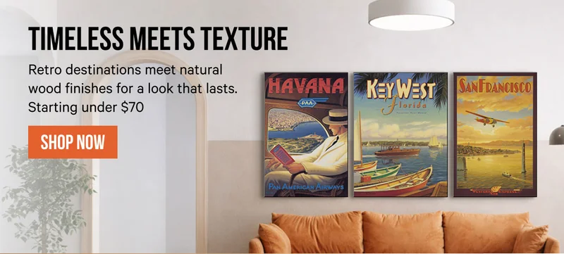 Timeless Meets Texture: Retro destinations meet natural wood finishes for a look that lasts. Starting under $70
