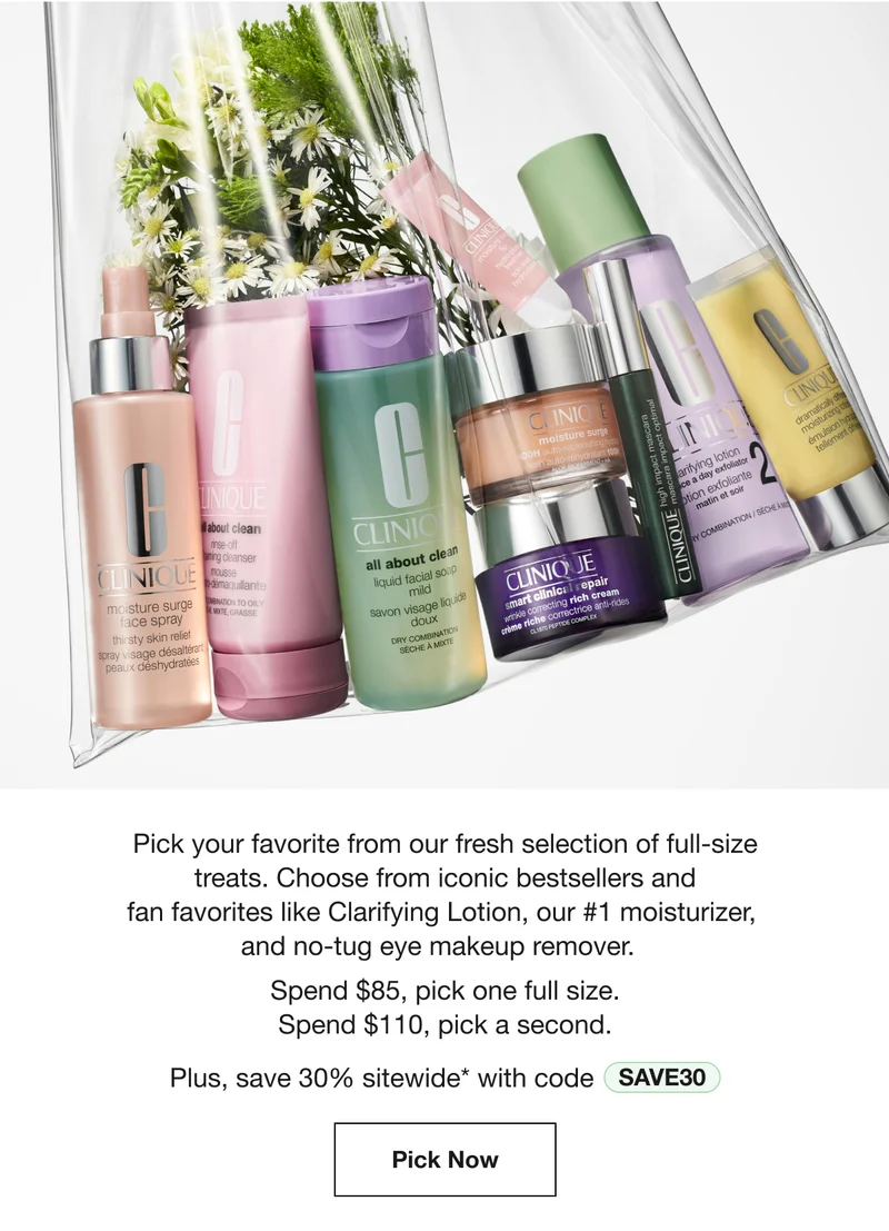 Pick your favorite from our fresh selection of full-size treats. Choose from iconic bestsellers and fan favorites like Clarifying Lotion, our #1 moisturizer, and no-tug eye makeup remover. Spend $85, pick one full size. Spend $110, pick a second. Plus, save %30 sitewide* with code discount code | Pick Now