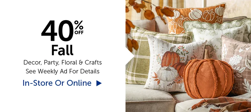 40% Off Fall - Decor, Party, Floral, & Crafts