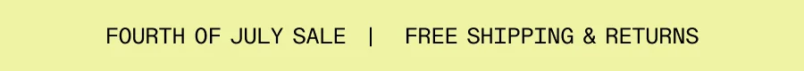 Fourth of July Sale | Free Shipping & Returns