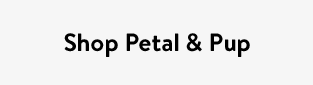 Shop Petal & Pup
