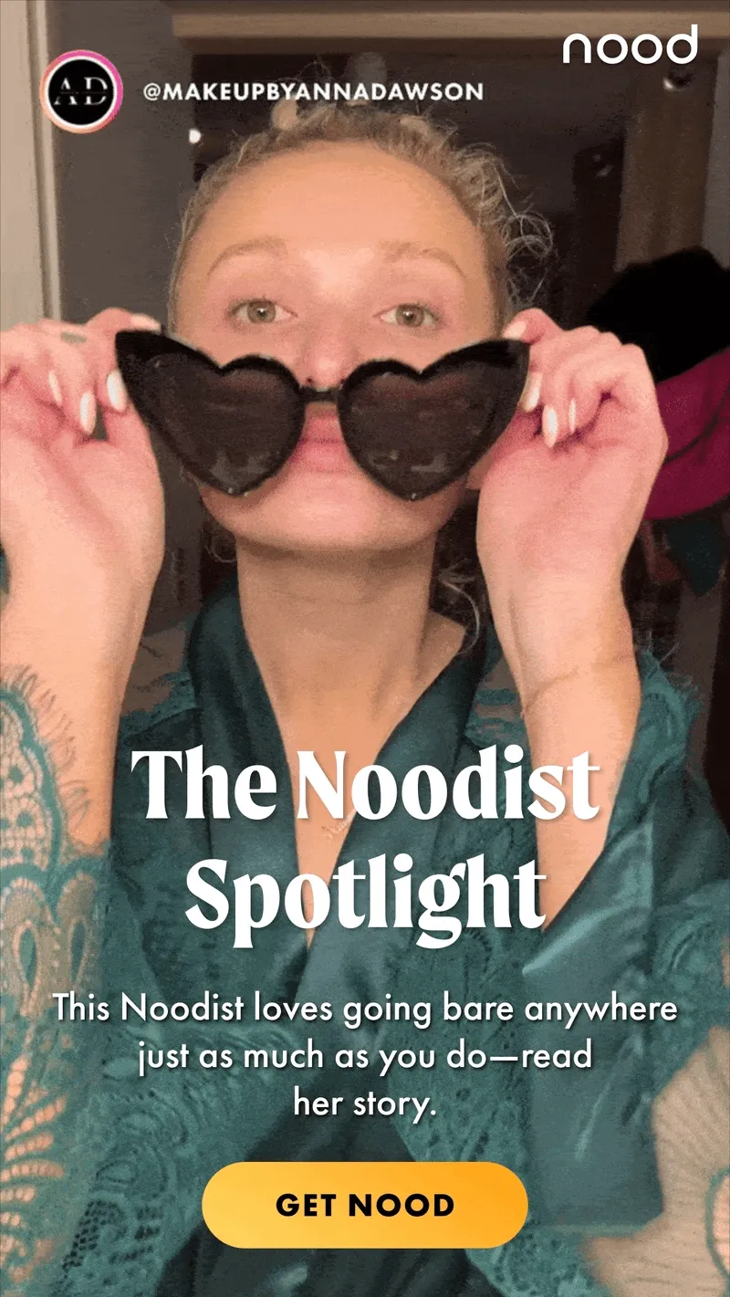 The Noodist Spotlight. This Noodist loves going bare anywhere just as much as you do—read her story. CTA: GET NOOD