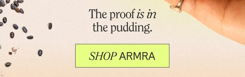 The proof is in the pudding. Shop Armra.