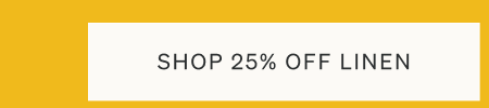 25% Off Linen Styles