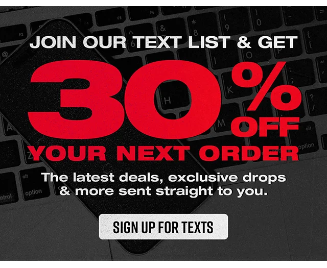 Join Our Text List And Get 30 Percent Off Your Next Order. The Latest Deals, Exclusive Drops And More Sent Straight To You. Sign Up For Texts