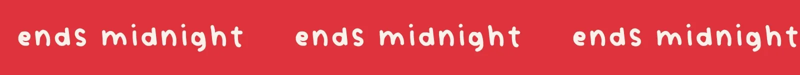 ends midnight