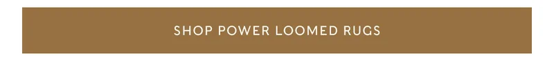 Shop Power Loomed Rugs