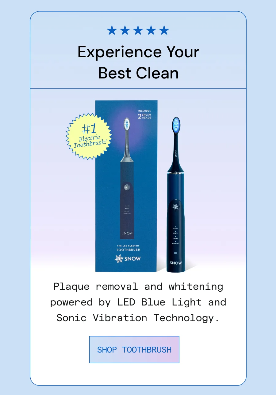 Experience Your Best Clean. Plaque removal and whitening powered by LED Blue Light and Sonic Vibration Technology.