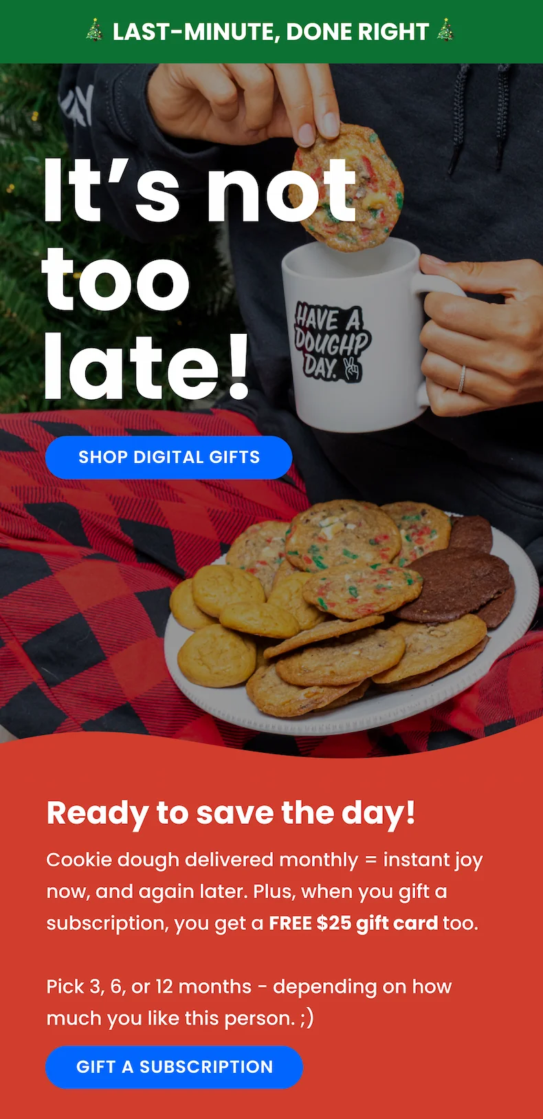 We get it! The holidays have been EXTRA busy this year. If you forgot a gift (or three), our subscription boxes will save you in a pinch. We've got them in 2, 3, 6, and 12 month options - depending on how much you like the person.