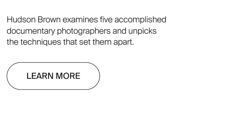 Hudson Brown examines five accomplished documentary photographers and unpacks the techniques that set them apart.