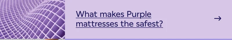 What makes Purple mattresses the safest?
