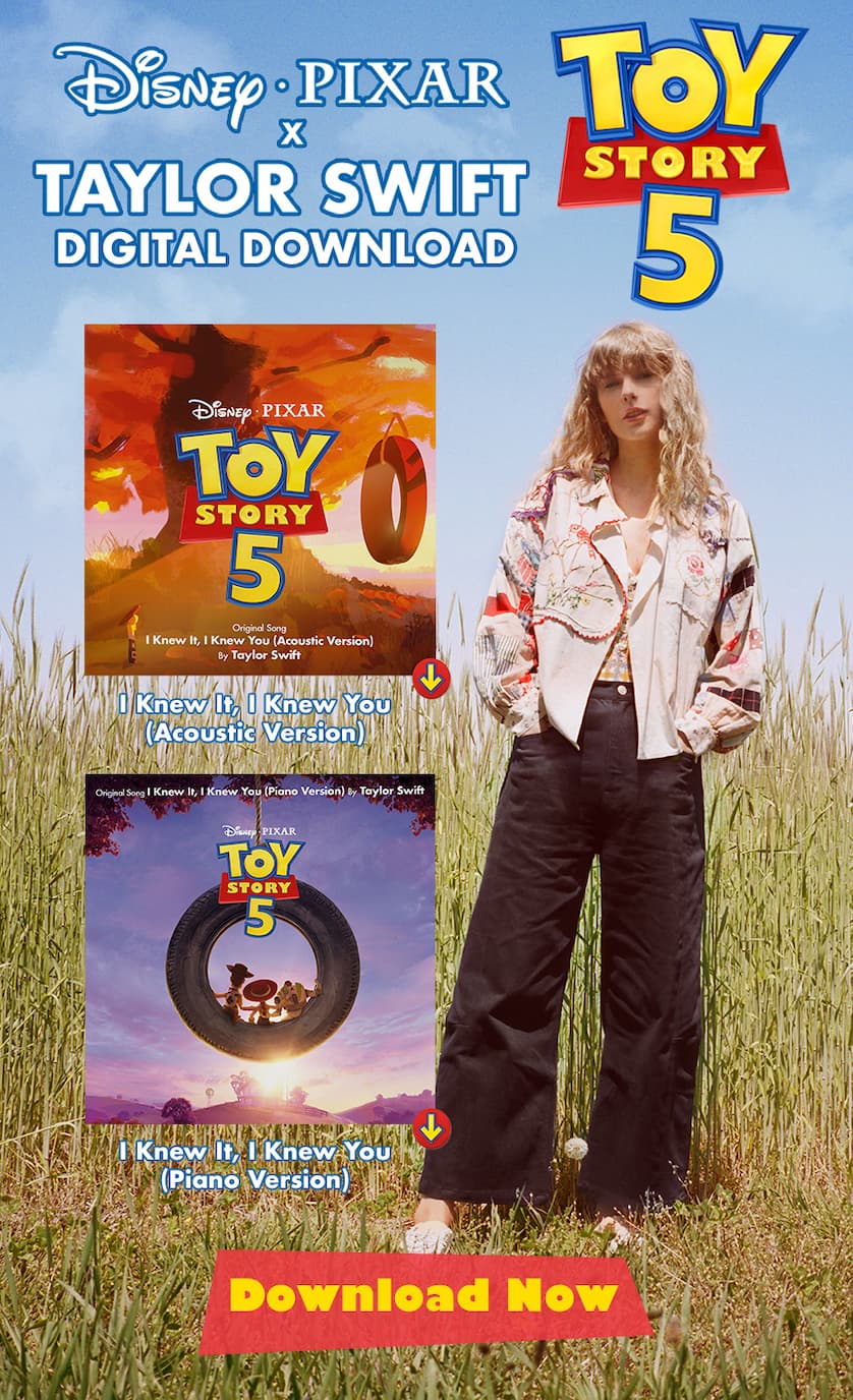 Disney and Pixar Toy Story 5 x Taylor Swift. Digital Download. "I Knew It, I Knew You (Acoustic Version)." "I Knew It, I Knew You (Piano Version)." Download now.