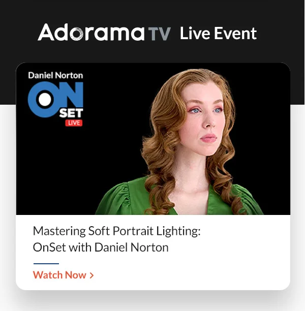 ADORAMA TV LIVE EVENT   |   Mastering Soft Portrait Lighting: OnSet with Daniel Norton