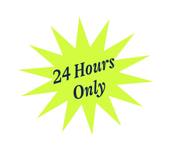 24 Hours Only!