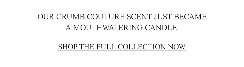 Shop the Crumb Couture collection. ↗