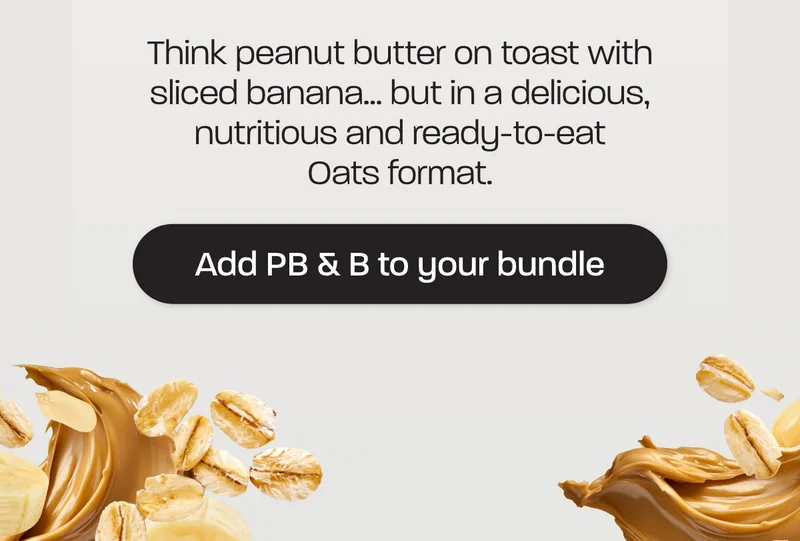 Think peanut butter on toast with sliced banana… but in a delicious, nutritious and ready-to-eat Oats format.