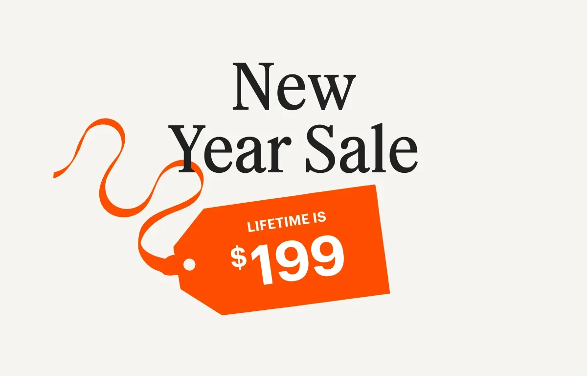 New Year Sale: Lifetime is $199