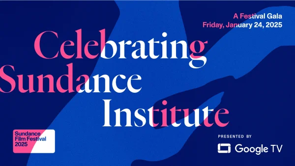 Celebrating Sundance Institute: A Festival Gala.