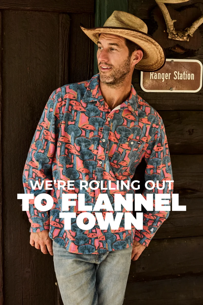 WE'RE ROLLING OUT TO FLANNEL TOWN