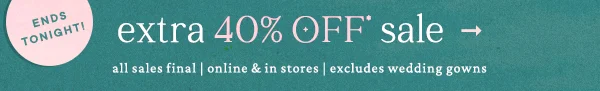 Ends Tonight extra 40% Off sale