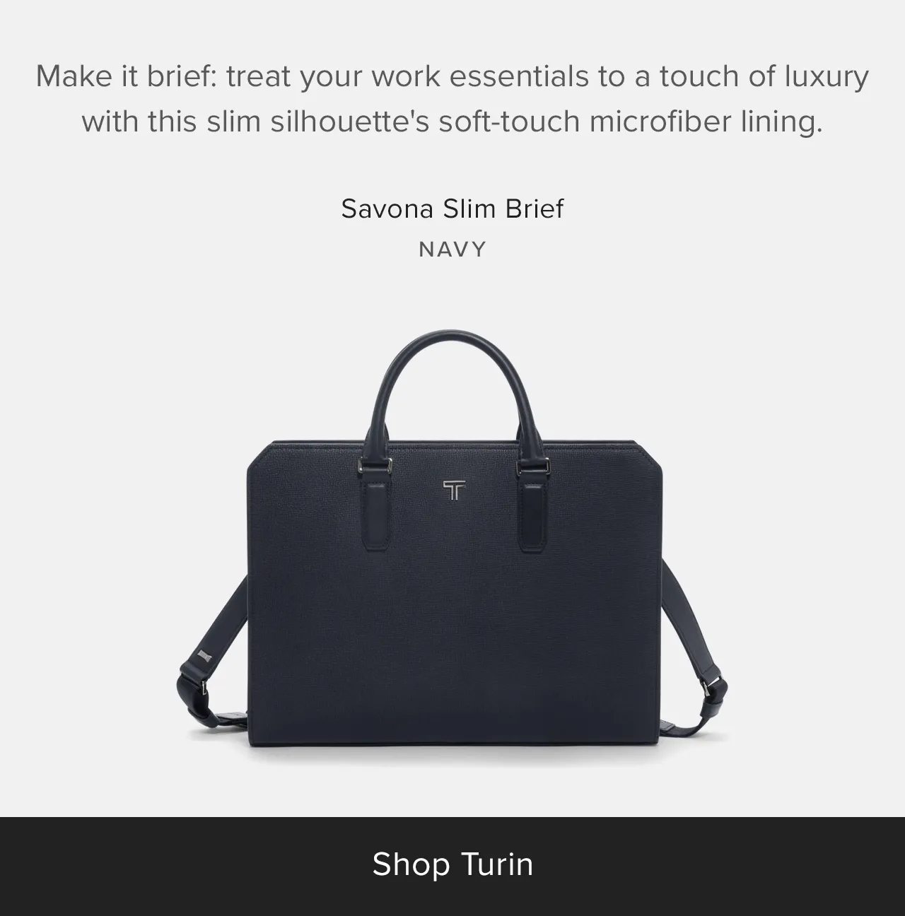 Make it brief: treat your work essentials to a touch of luxury with this slim silhouette's soft-touch microfiber lining