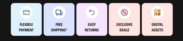 Flexible payment, Free shipping*, Easy returns, Exclusive deals, Digital assets