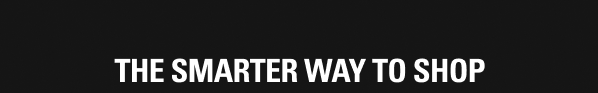 THE SMARTER WAY TO SHOP