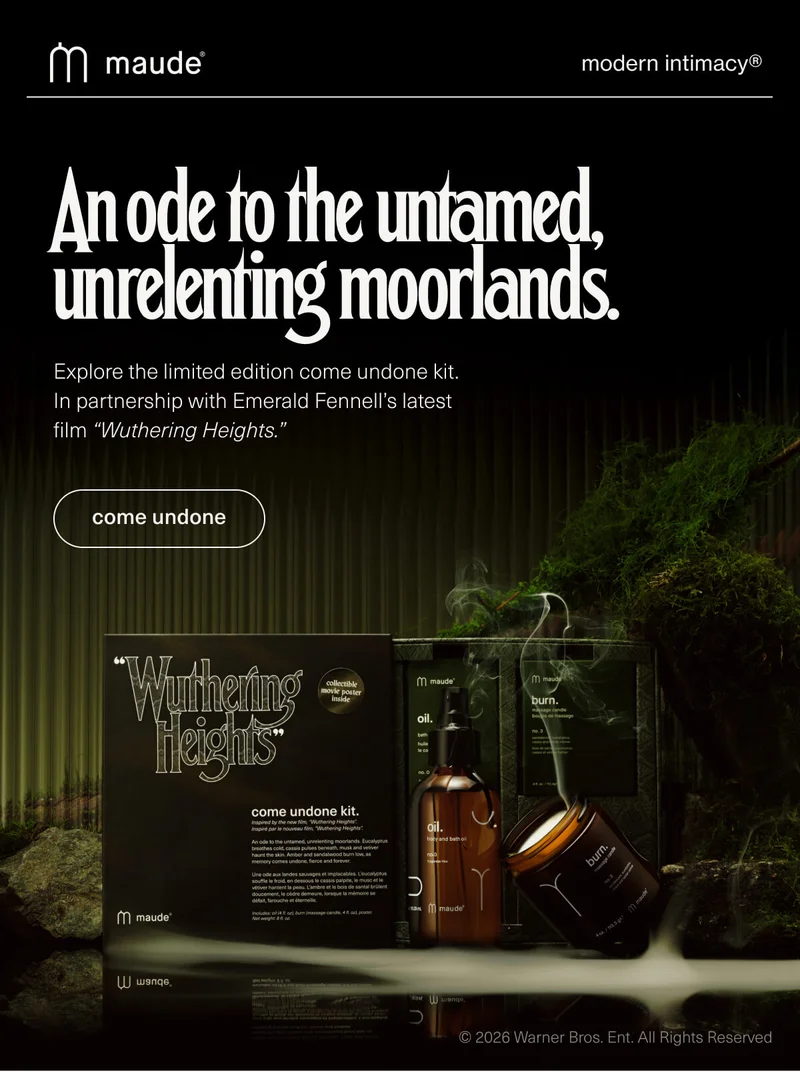 maude | modern intimacy | An ode to the untamed, unrelenting moorlands. | Explore the limited edition come undone kit. In partnership with Emerald Fennell’s latest film “Wuthering Heights.” | [ come undone ]