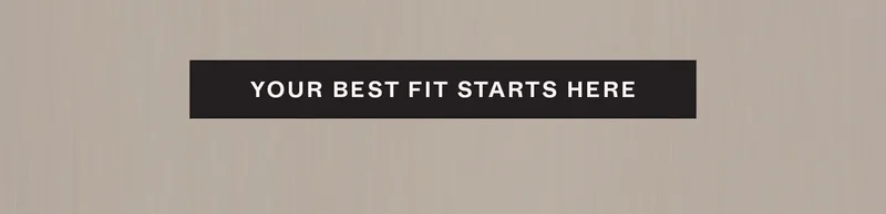 Your Best Fit Starts Here