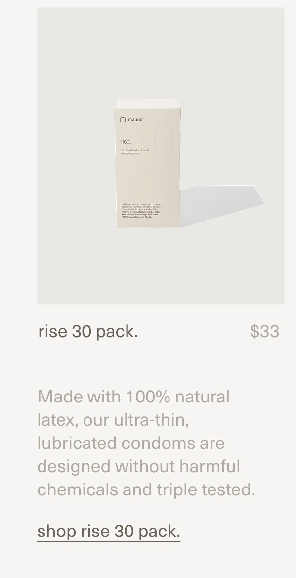 rise 30 pack. | $33 | Made with 100% natural latex, our ultra-thin, lubricated condoms are designed without harmful chemicals and triple tested. | shop rise 30 pack.