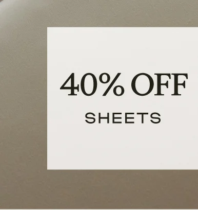 40% Off Sheets - Shop Now