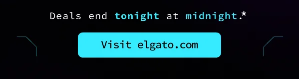 Deals end tonight at midnight.* Visit elgato.com now
