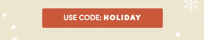 Use code: HOLIDAY