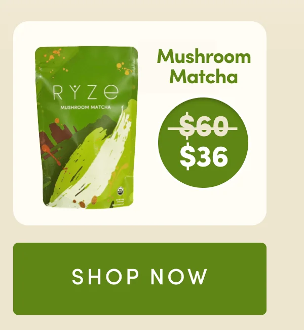 Mushroom Matcha | was $60, now $36 | Shop Now