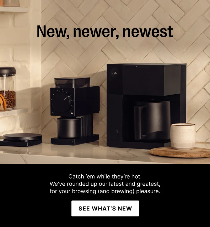 new, newer, newest- catch 'em while they're hot. We've rounded up our latest and greatest for your browsing (and brewing) pleasure. - See What's New
