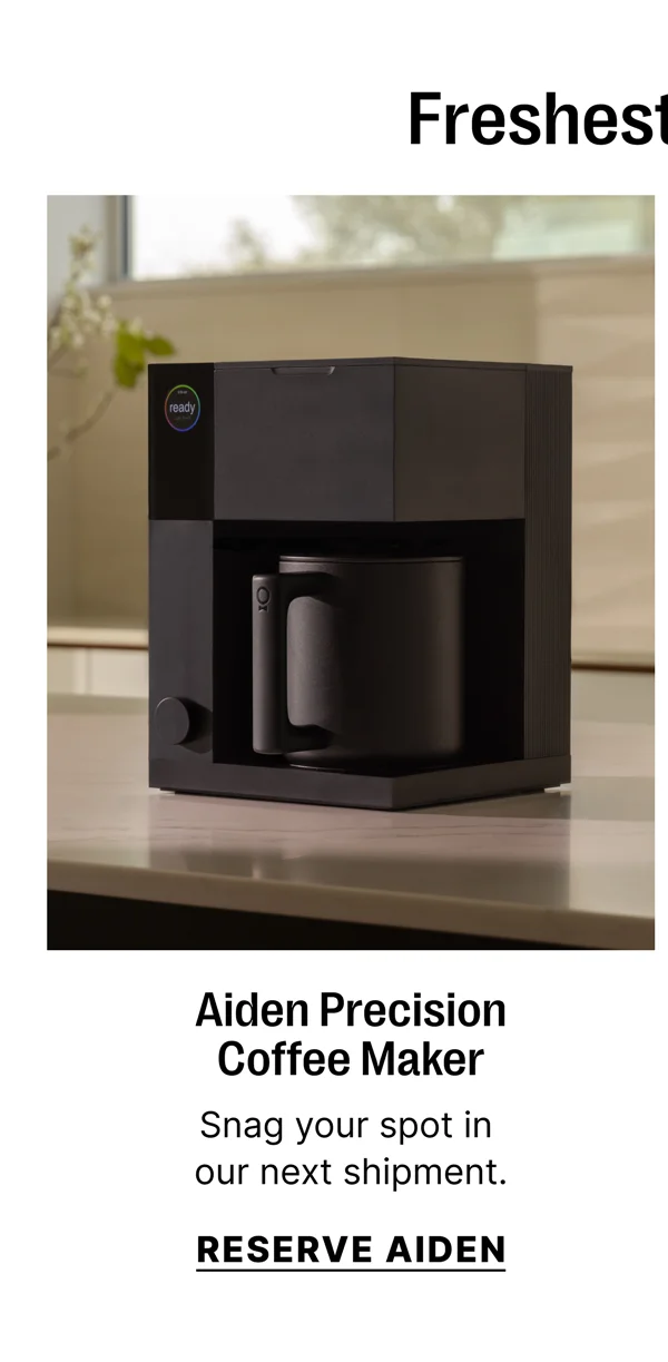 Freshest arrivals - Aiden Precision Coffee Maker. Snag your spot in out next shipment - Reserve Aiden